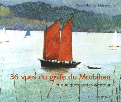 36 vues du golfe du Morbihan : et quelques autres alentour