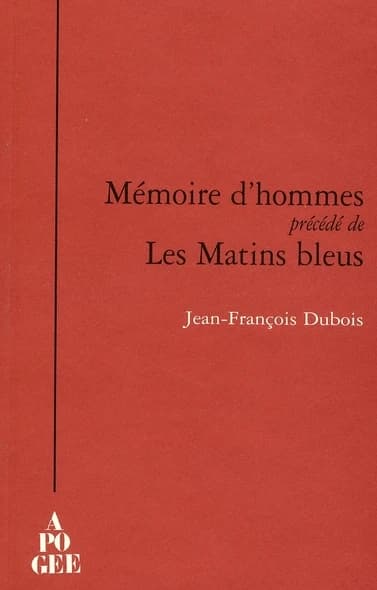 Mémoire d'hommes ; précédé de Les matins bleus