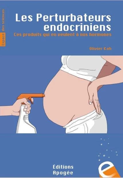 Les perturbateurs endocriniens : ces produits qui en veulent à nos hormones