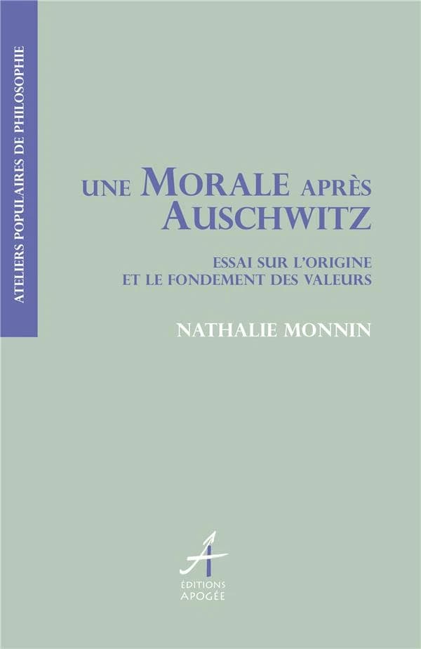 Une morale après Auschwitz ? : essai sur l'origine et le fondement des valeurs