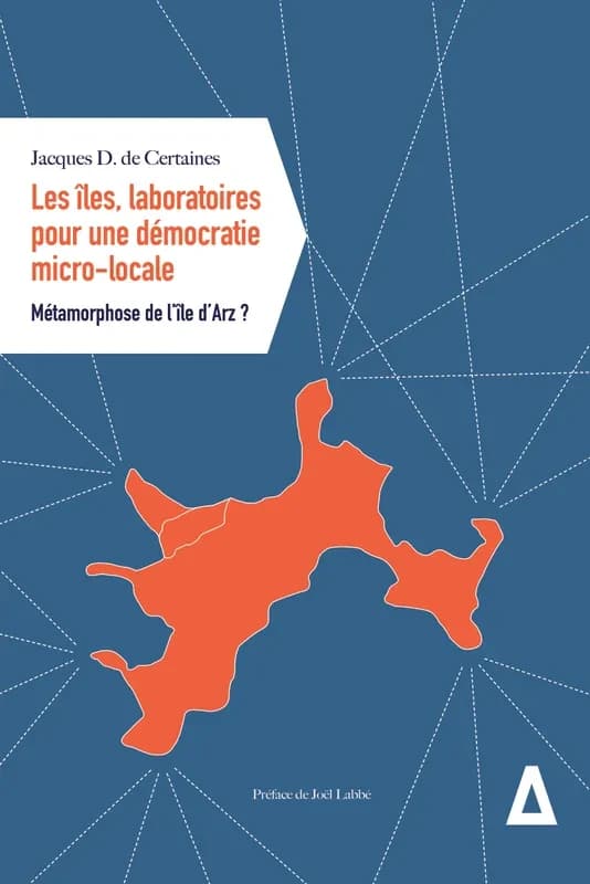 Les îles, laboratoires pour une démocratie micro-locale : métamorphose de l'île d'Arz ?