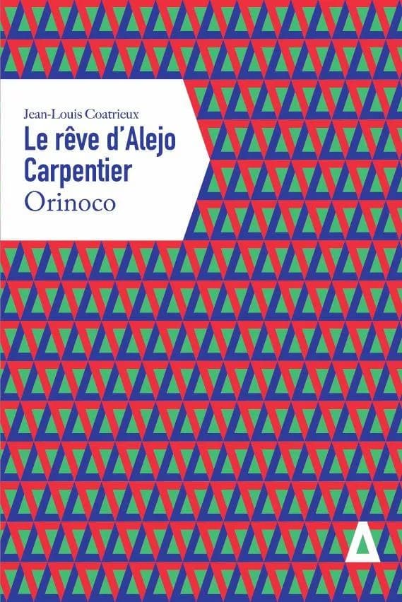 Le rêve d'Alejo Carpentier : orinoco