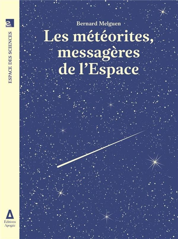 Les météorites, messagères de l'espace ([Nouvelle éd.]) Bernard Melguen