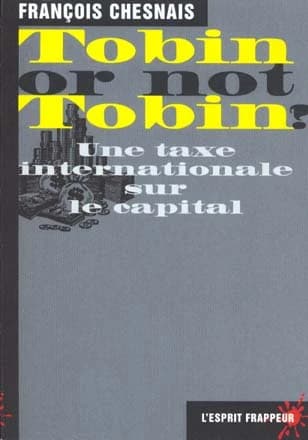Tobin or not Tobin? : une taxe internationale sur le capital