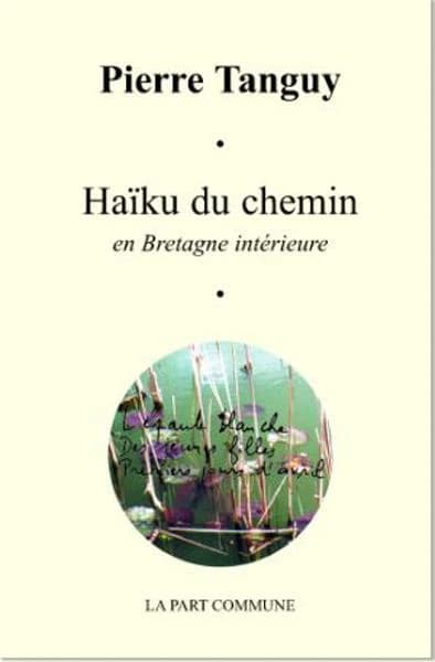 Haïku du chemin : en Bretagne intérieure