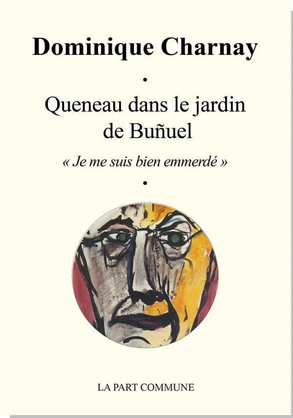 Queneau dans le jardin de Buñuel : "je me suis bien emmerdé"