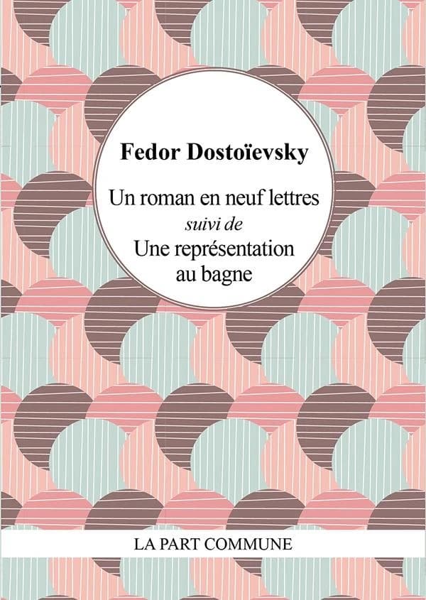 Un roman en neuf lettres ; suivi de Une représentation au bagne