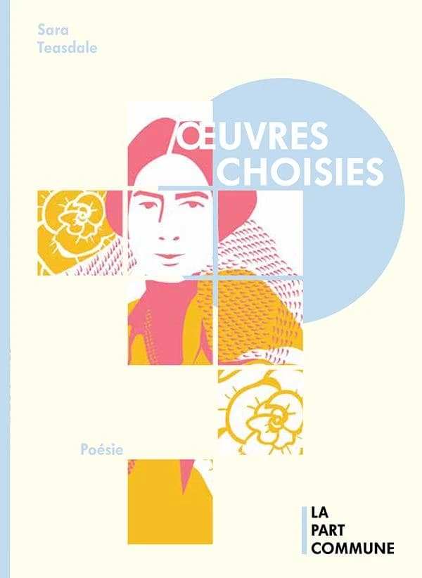 Oeuvres choisies (Éd. bilingue) Sara Teasdale ; traduction, Alain Sainte-Marie