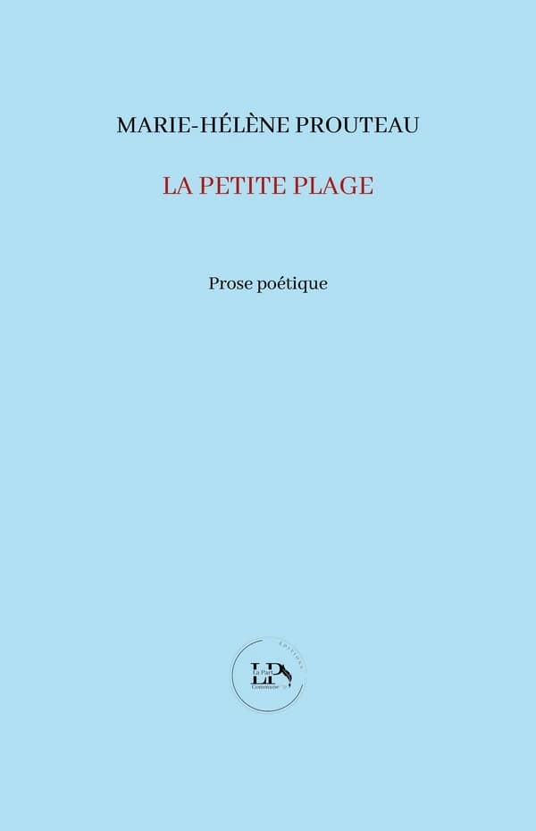 La petite plage ; suivi de Brest, rivage de l'ailleurs : prose poétique