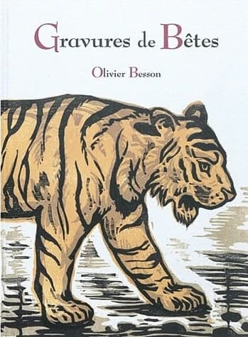 Gravures de bêtes ([Nouvelle éd.]) Olivier Besson