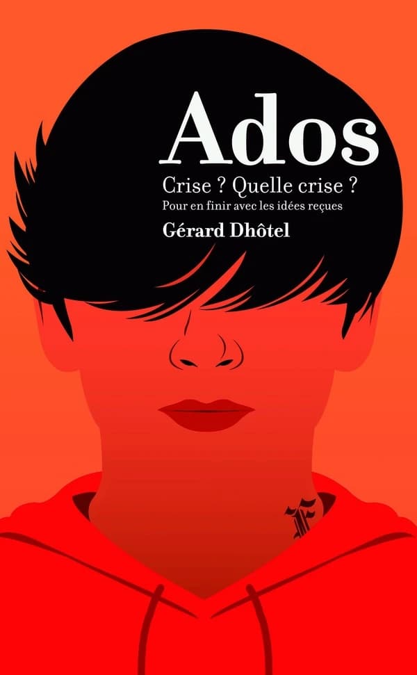 Ados : crise ? Quelle crise? : 20 idées reçues sur les ados