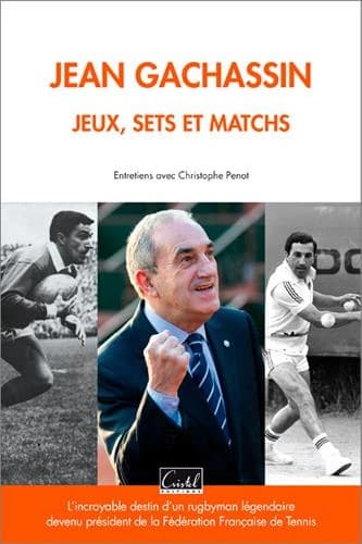 Jean Gachassin : jeux, sets et matchs : entretiens avec Christophe Penot