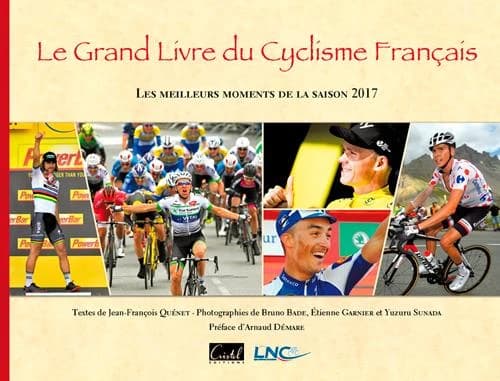 Le grand livre du cyclisme francais ; les meilleurs moments de la saison 2017