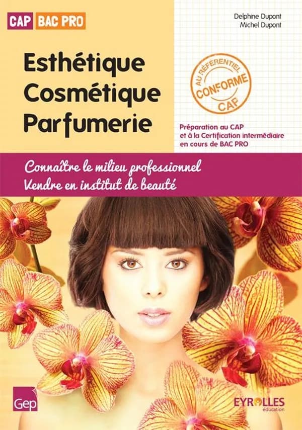 Esthétique, cosmétique, parfumerie : connaître le milieu professionnel, vendre en institut de beauté