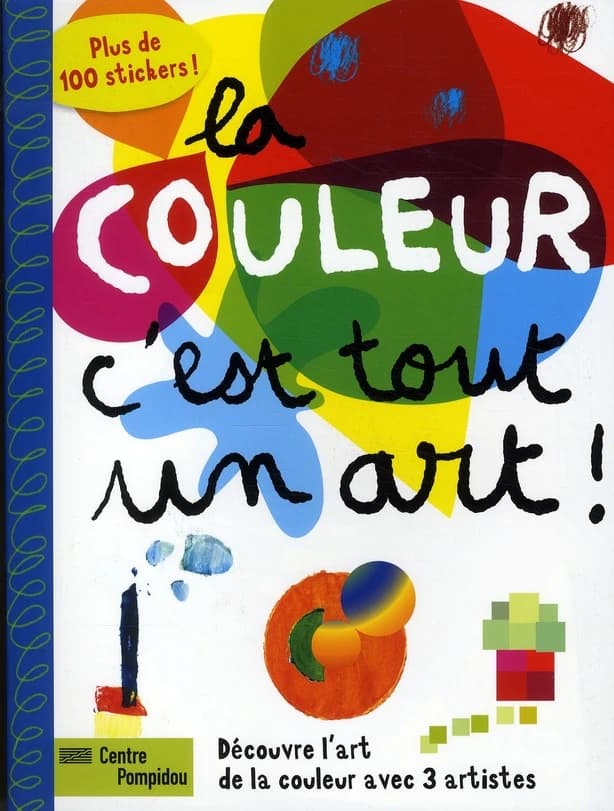 La couleur, c'est tout un art ! : découvre l'art de la couleur avec 3 artistes
