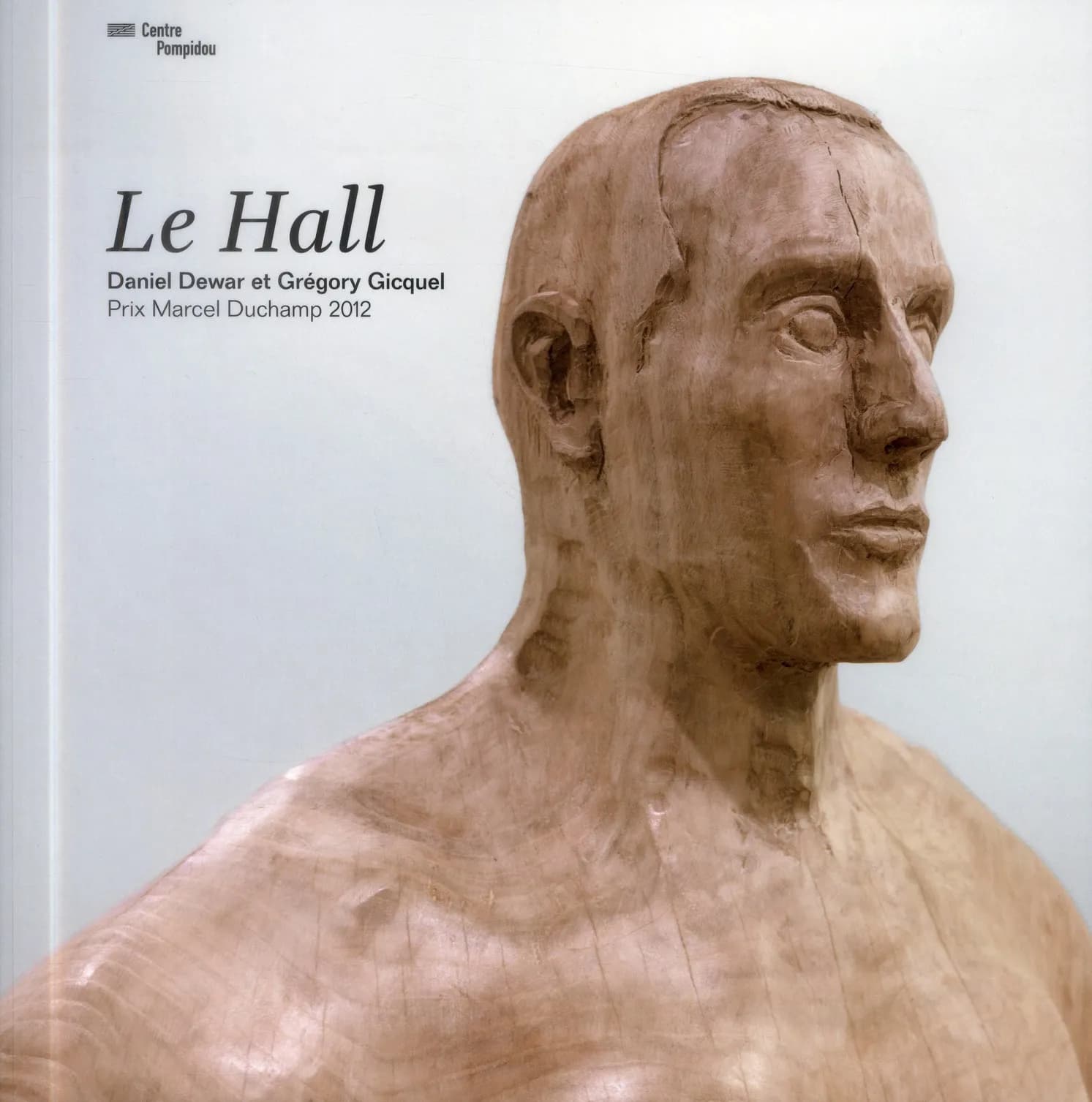 Le hall, Daniel Dewar et Grégory Gicquel : prix Marcel Duchamp 2012 : [exposition, Paris, Centre Pompidou, Espace 315, 25 septembre 2013-6 janvier 2014]