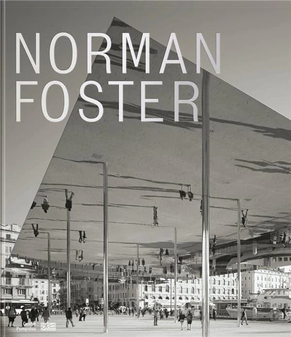 Norman Foster : [exposition, Paris, Centre Pompidou, 10 mai-7 août 2023]