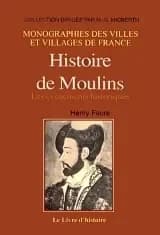 Moulins (histoire de) vol.i (xe siecle- 1830)