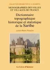 Dictionnaire topographique, historique et statistique de la Sarthe : suivi d'une biographie et d'une bibliographie ([reproduction en fac-similé]) par J. R. Pesche