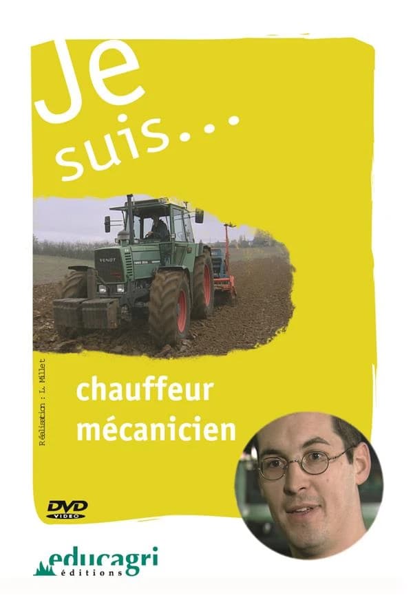 Je suis... : chauffeur mécanicien