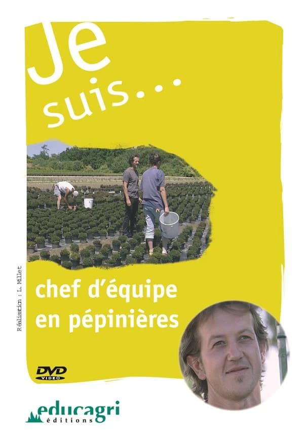 Je suis... : chef d'équipe en pépinière