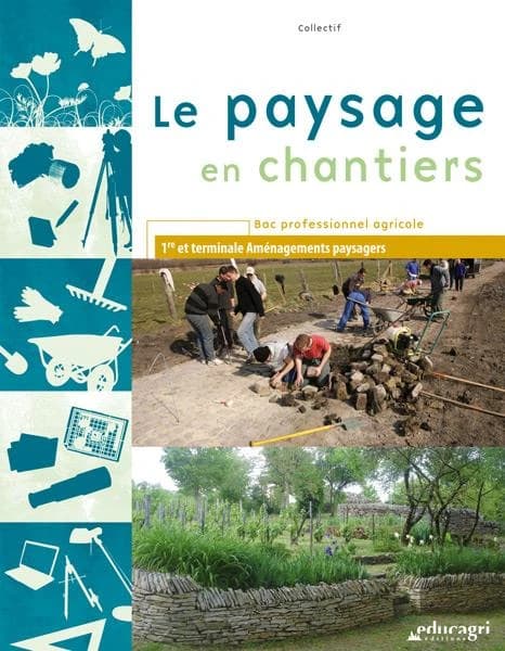 Le paysage en chantiers ; aménagements paysagers ; bac professionnel agricole ; 1re et terminale
