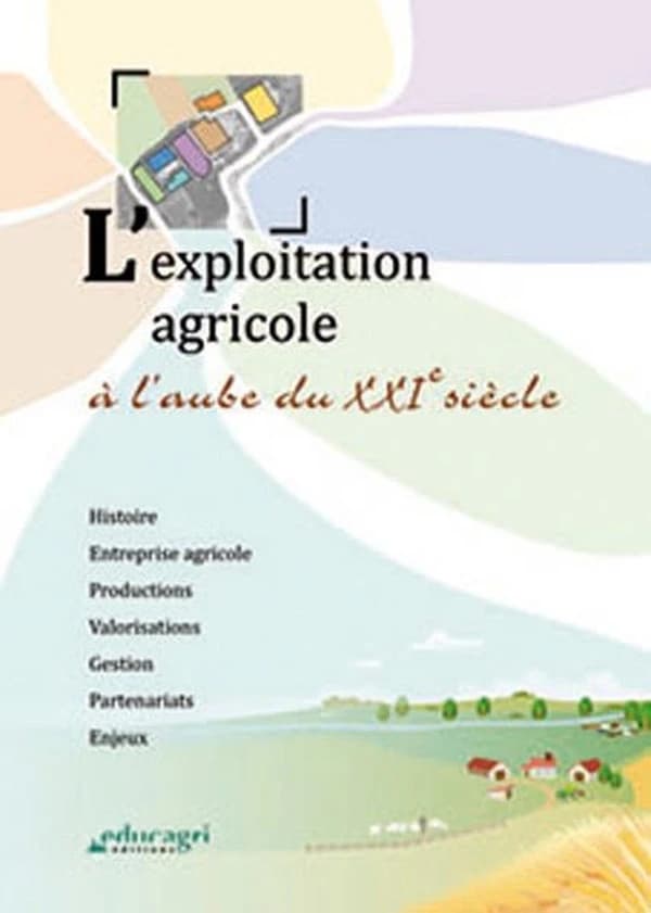 L'exploitation agricole : à l'aube du XXIe siècle (2e éd.) coordination, Laure Lamy et André Leseigneur