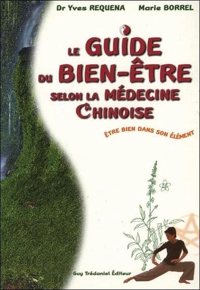 Le guide du bien-être selon la médecine chinoise : être bien dans son élément