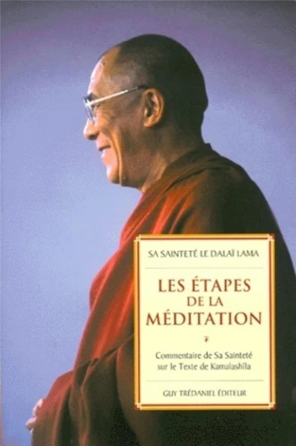 Les étapes de la méditation : commentaire de Sa Sainteté sur le texte de Kamalashîla