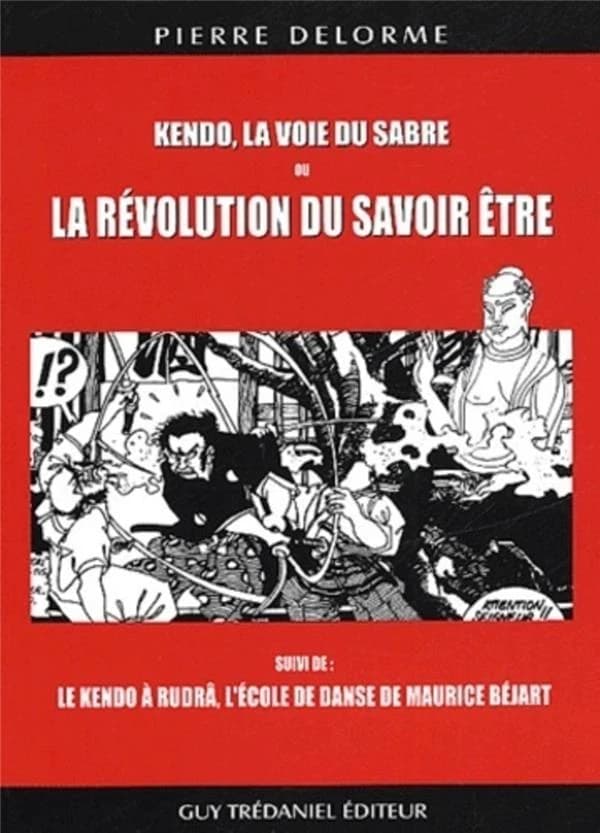 Kendô, la voie du sabre ou La révolution du savoir-être ; suivi de Le kendô à Rudrâ, l'école de danse de Maurice Béjart