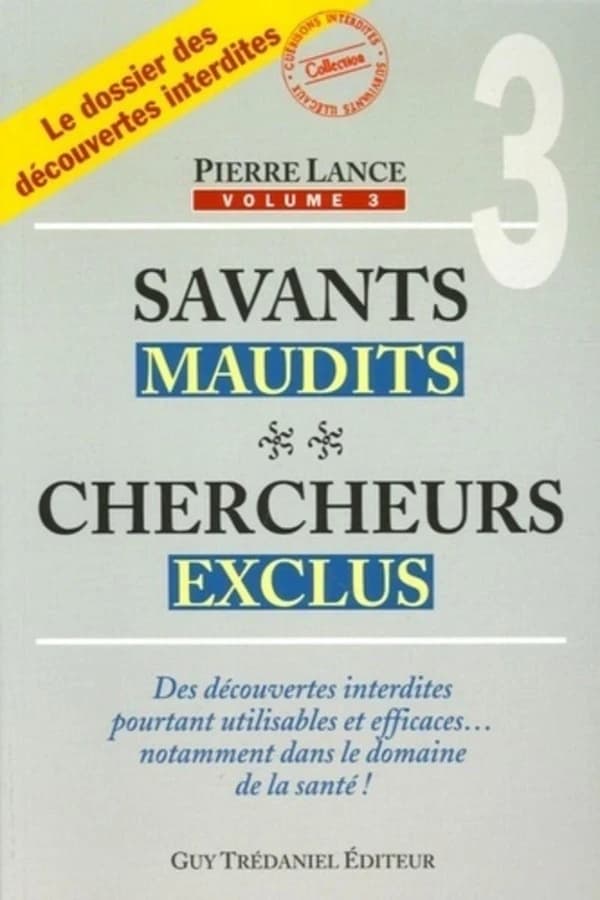 Savants maudits, chercheurs exclus. Tome III