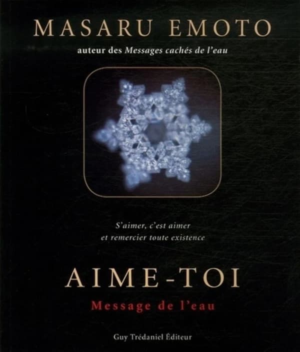 Aime-toi : message de l'eau : s'aimer, c'est aimer et remercier toute l'existence
