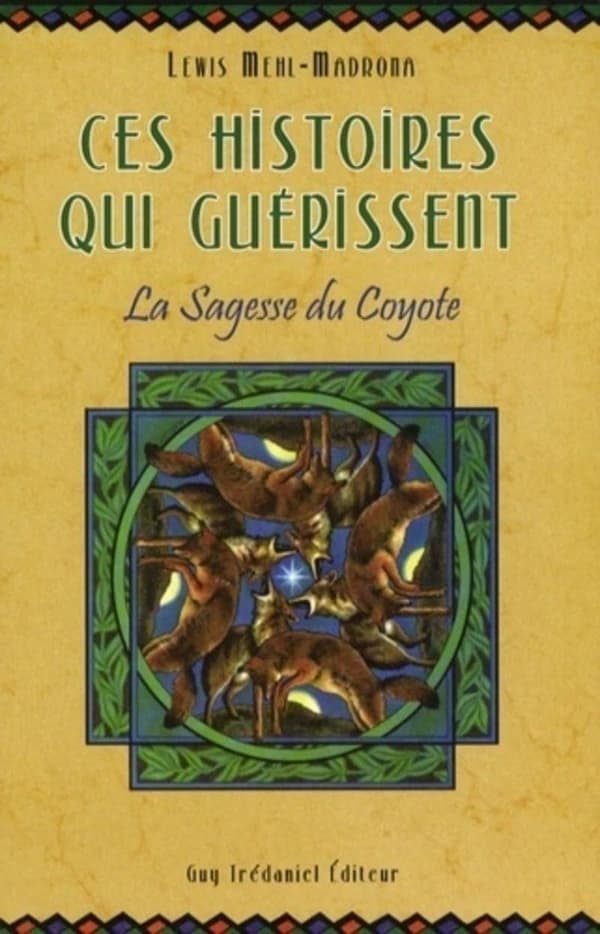 Ces histoires qui guérissent : la sagesse du coyote