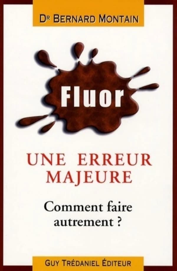 Fluor : erreur médicale majeure !! : comment faire autrement ?