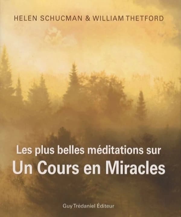Les plus belles méditations sur "Un cours en miracles" : citations inspirantes de la sagesse universelle