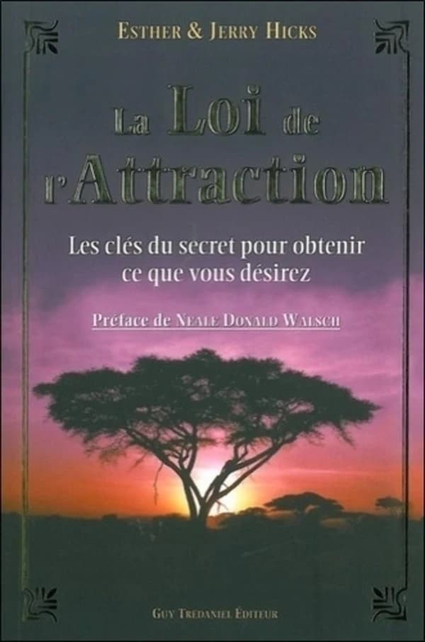 La loi de l'attraction : les clés du secret pour obtenir ce que vous voulez