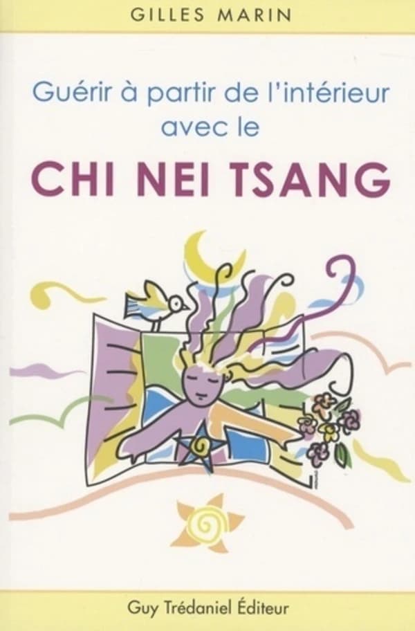 Guérir à partir de l'intérieur avec le chi nei tsang : application du chi-kung en soin abdominal