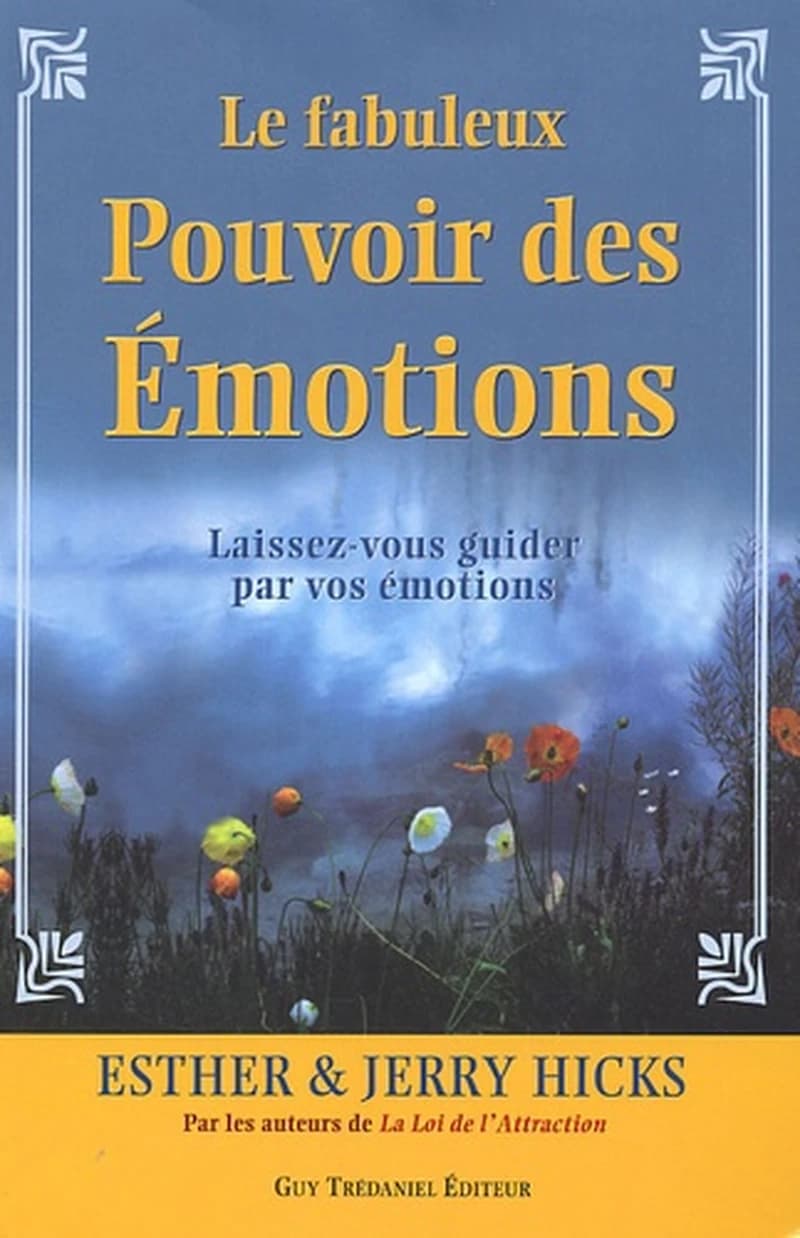 Le fabuleux pouvoir des émotions : laissez-vous guider par vos émotions