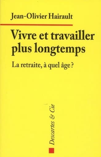 Vivre et travailler plus longtemps : La retraite, à quel âge ?