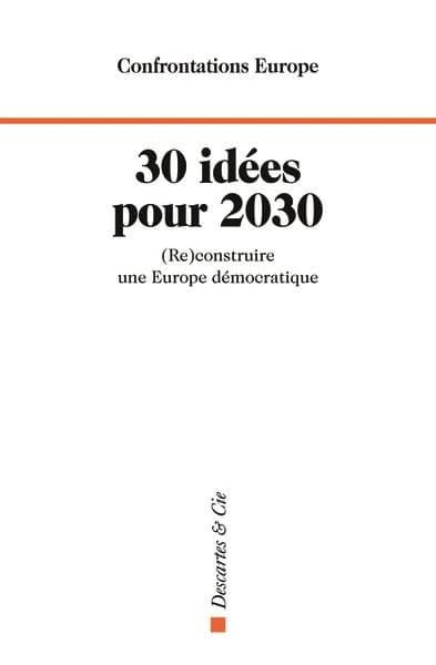 30 idées pour 2030 : (Re)construire une Europe démocratique