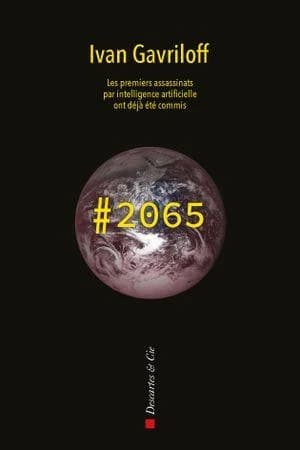 Hashtag 2065 : Les premiers assassinats par intelligence artificielle ont déjà été commis