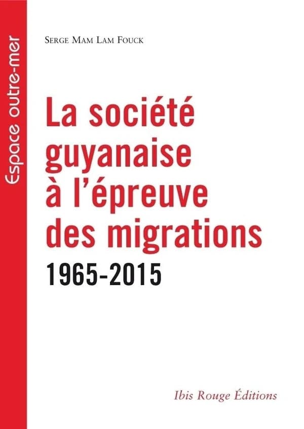 La société guyanaise à l'épreuve des migrations du dernier demi-siècle : 1965-2015