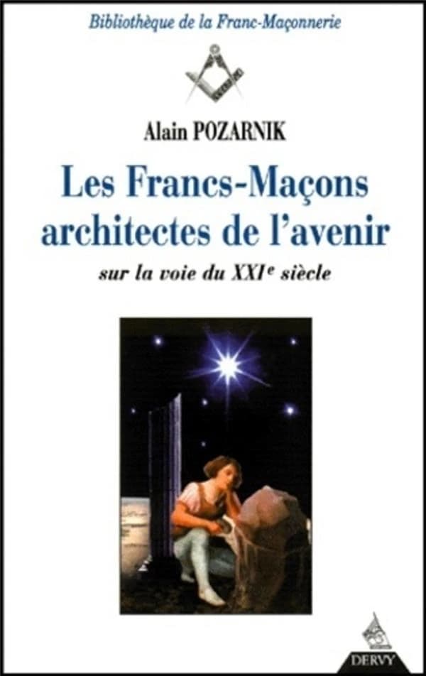 Les francs-maçons architectes de l'avenir : sur la voie du XXIe siècle