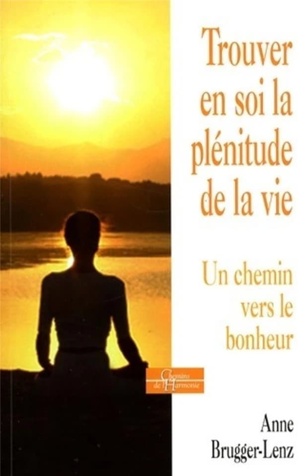Trouver en soi la plénitude de la vie : un chemin vers le bonheur