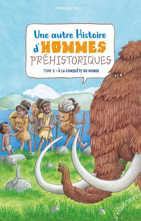 Une autre histoire d'hommes préhistoriques. Tome 2, À la conquête du monde