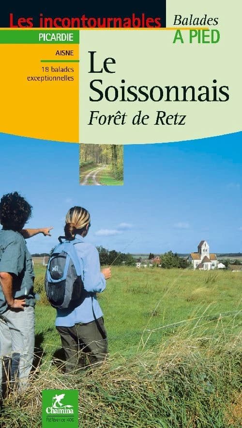 Le Soissonnais - Forêt de Retz : Aisne : 18 balades exceptionnelles