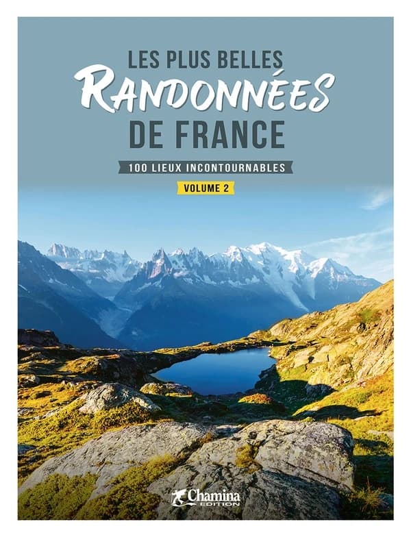 Les Plus belles randonnées de France. volume 2 : 100 lieux incontournables