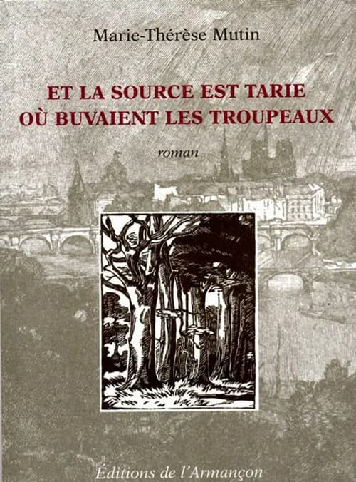 Et la source est tarie où buvaient les troupeaux : roman