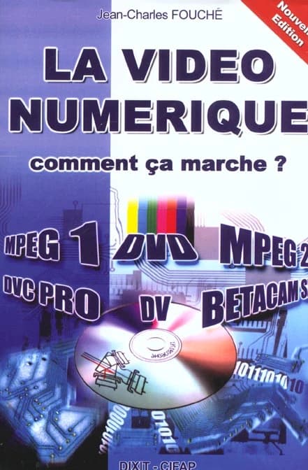 La vidéo numérique : comment ça marche ? (Nouv. éd.) Jean-Charles Fouché