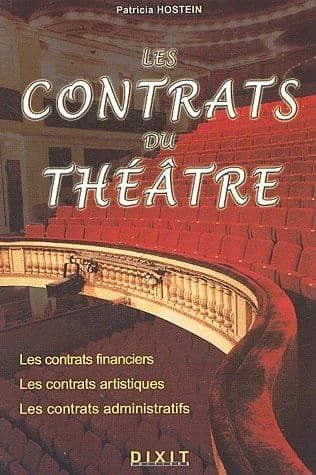 Les contrats du théâtre : [les contrats financiers, les contrats artistiques, les contrats administratifs]